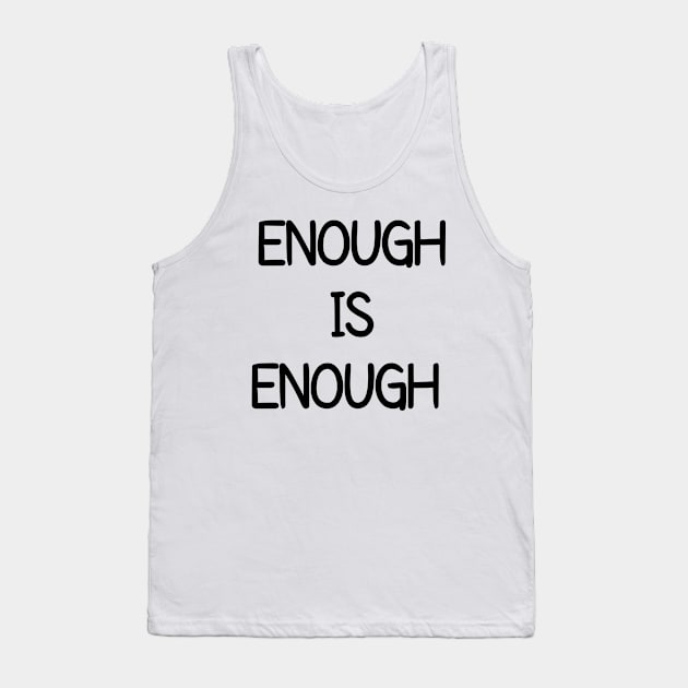 Enough Is Enough Tank Top by CreativeLimes